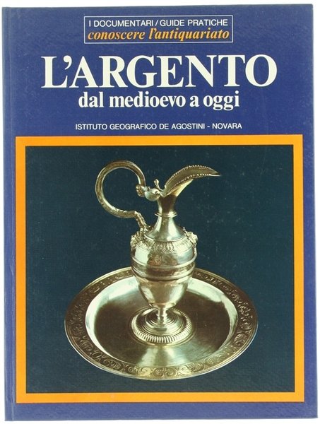 L'ARGENTO dal Medioevo a oggi.