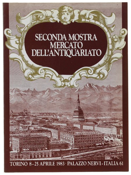 SECONDA MOSTRA MERCATO DELL'ANTIQUARIATO. Catalogo ufficiale. Torino 8-25 aprile 1983 | Immagine principale