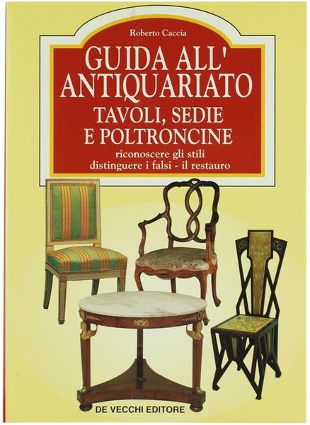 GUIDA ALL'ANTIQUARIATO. Tavoli, sedie e poltroncine.