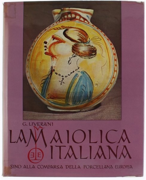 LA MAIOLICA ITALIANA sino alla comparsa della porcellana europea.