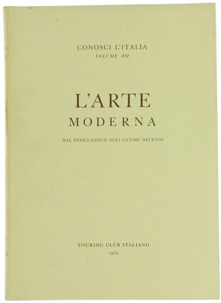 L'ARTE MODERNA. Dal Neoclassico agli ultimi decenni. Conosci l'Italia, volume …