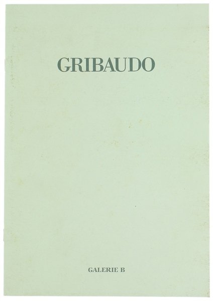 GRIBAUDO. Oeuvres 1970-1989.