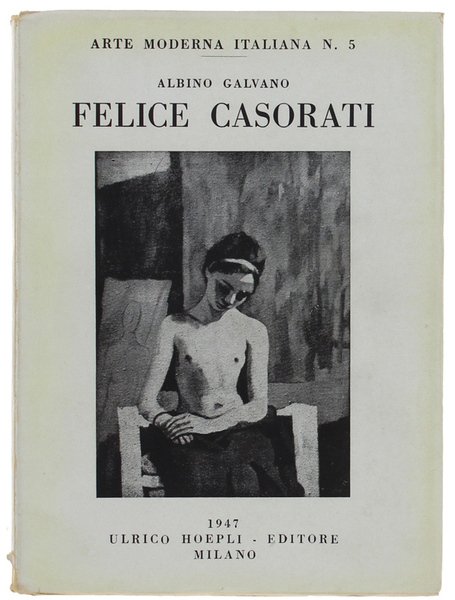 FELICE CASORATI. A cura di Giovanni Scheiwiller.