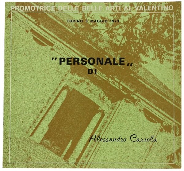 DIPINTI DI: ALESSANDRO CAZZOLA. "Personale" di… 3 maggio 1973.