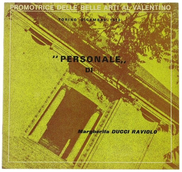 DIPINTI DI: MARGHERITA DUCCI RAVIOLO. "Personale" di… dicembre 1970