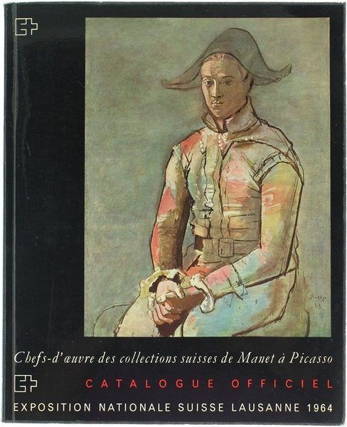 CHEFS-D'OEUVRE DES COLLECTIONS SUISSES DE MANET A PICASSO. Catalogue Officiel. …