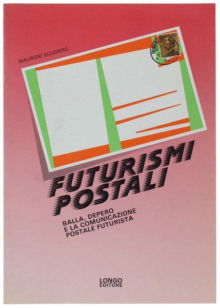 FUTURISMI POSTALI. Balla, Depero e la comunicazione postale futurista.