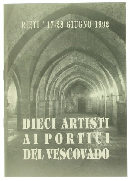 DIECI ARTISTI AI PORTICI DEL VESCOVADO. RIETI - 17/28 giugno …
