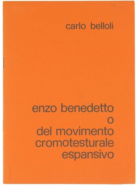ENZO BENEDETTO O DEL MOVIMENTO CROMOTESTURALE ESPANSIVO.
