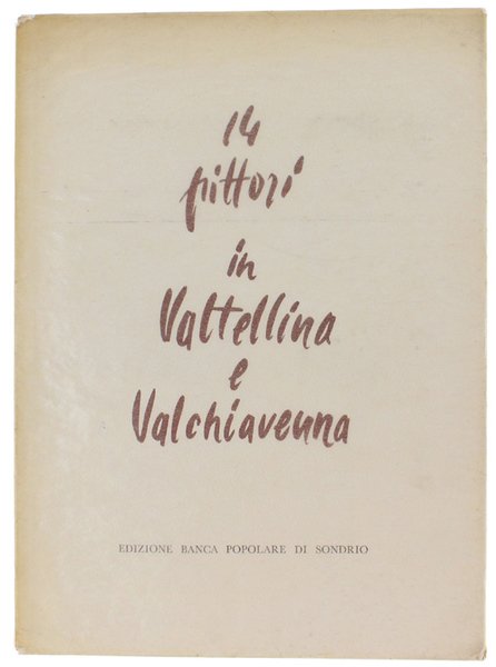 14 PITTORI IN VALTELLINA E VALCHIAVENNA.
