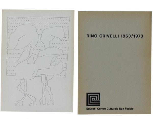 RINO CRIVELLI 1963/1973 - RINO CRIVELLI. (coppia di cataloghi per …