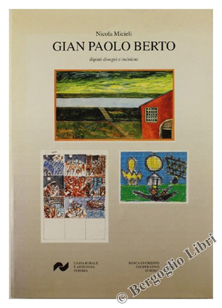 GIAN PAOLO BERTO. Dipinti disegni e incisioni.