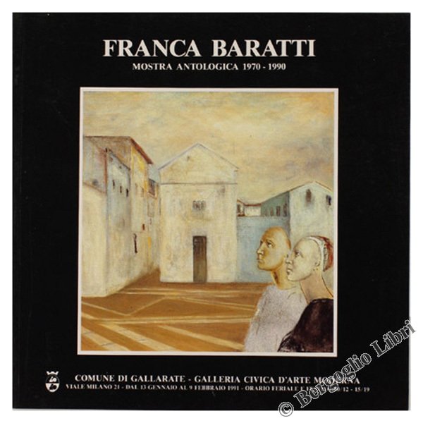 FRANCA BARATTI. Mostra antologica 1970-1990.