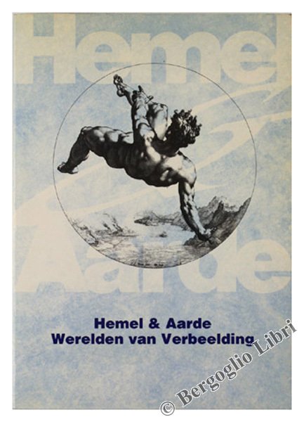 HEMEL EN AARDE. Werelden van Verbeelding.