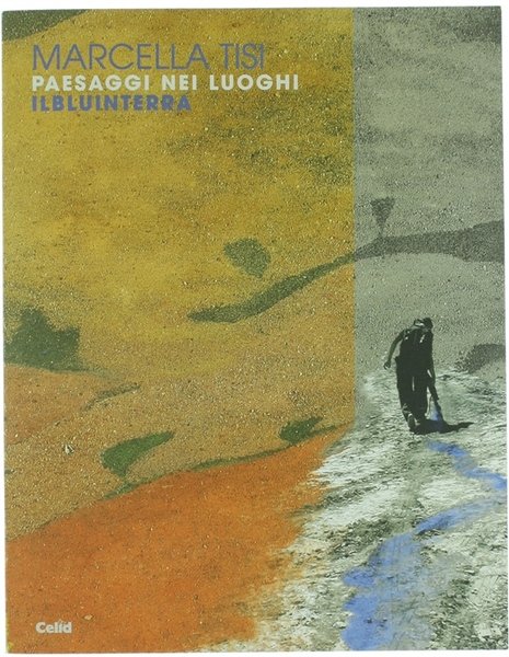 MARCELLA TISI. PAESAGGI NEI LUOGHI - IL BLUINTERRA.