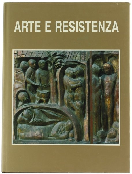 ARTE E RESISTENZA. Pittori Scultori Incisori rendono omaggio alla Resistenza …