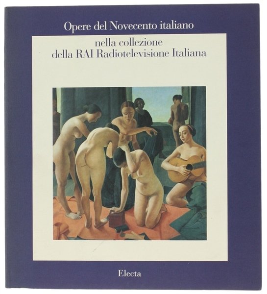 OPERE DEL NOVECENTO ITALIANO NELLA COLLEZIONE DELLA RAI RADIOTELEVISIONE ITALIANA.