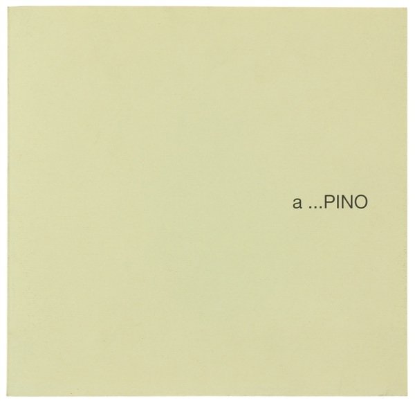 A.PINO. Scritti di Pier Paolo Benedetto e Bruno Quaranta. Gennaio-febbraio …