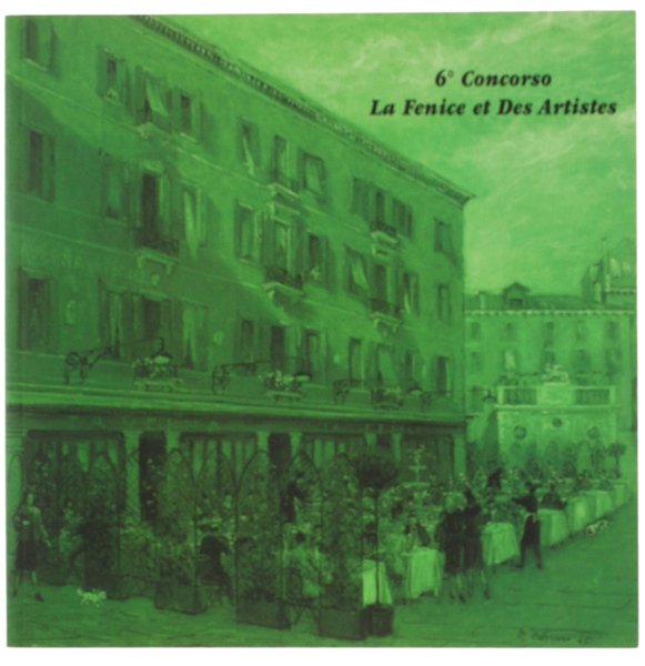 6° CONCORSO LA FENICE ET DES ARTISTES. Esposizione dal 6 …