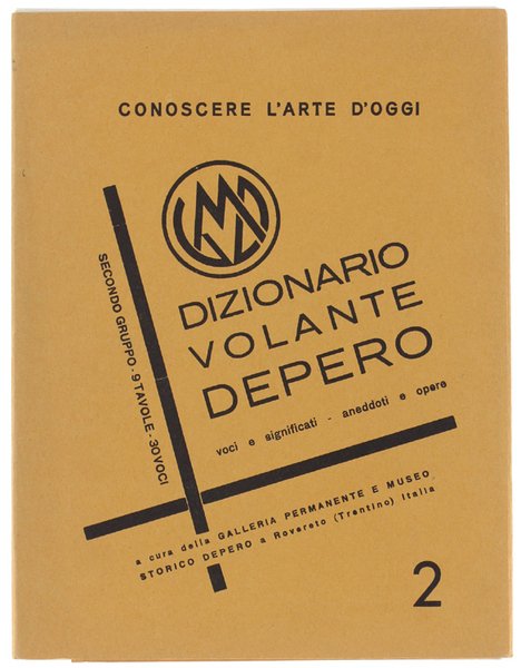 DIZIONARIO VOLANTE DEPERO - SECONDO GRUPPO. Voci e significati. Aneddoti e opere. Secondo Gruppo: 9 tavole - 30 voci.