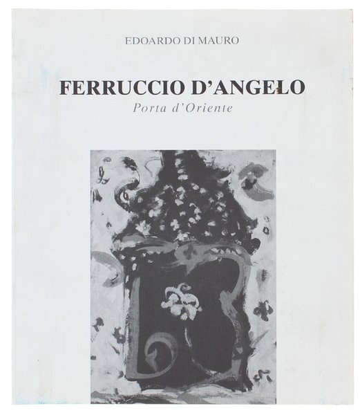 FERRUCCIO D'ANGELO - PORTA D'ORIENTE.