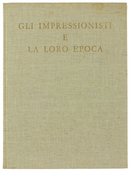 GLI IMPRESSIONISTI E LA LORO EPOCA.