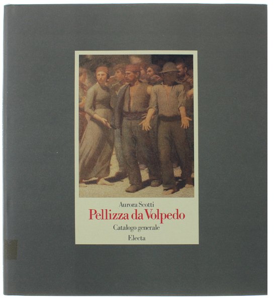 PELLIZZA DA VOLPEDO. Catalogo generale. [come nuovo]