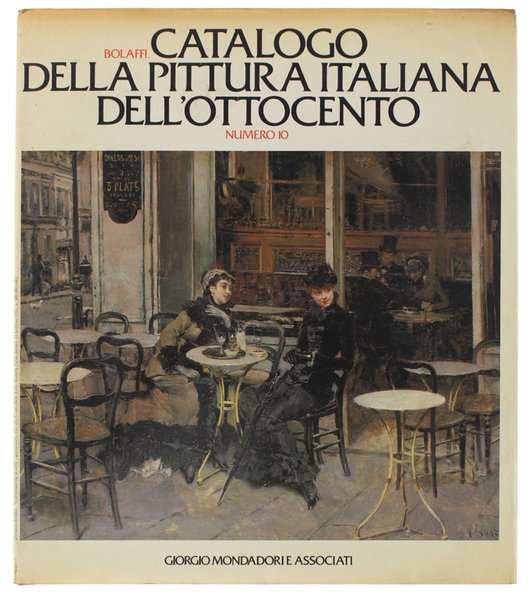 CATALOGO BOLAFFI DELLA PITTURA ITALIANA DELL'OTTOCENTO. Numero 10.