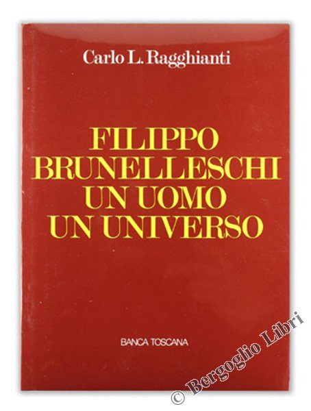 FILIPPO BRUNELLESCHI - UN UOMO UN UNIVERSO.