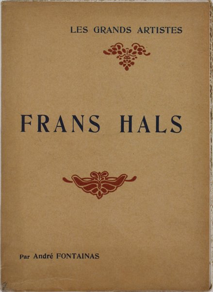 FRANS HALS. Biographie Critique.