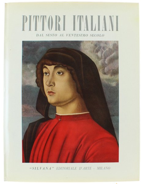 PITTORI ITALIANI DAL SESTO AL VENTESIMO SECOLO [completissimo, come nuovo]