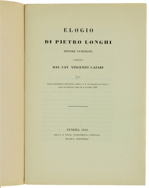 ELOGIO DI PIETRO LONGHI pittore veneziano letto nella pubblica adunanza …