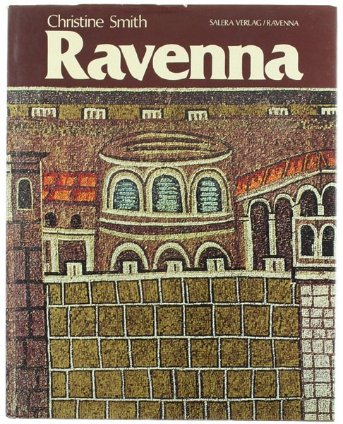 RAVENNA UND SEIN GOLDENES ZEITALTER.