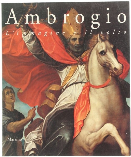 AMBROGIO. L'immagine e il volto. Arte dal XIV al XVII …