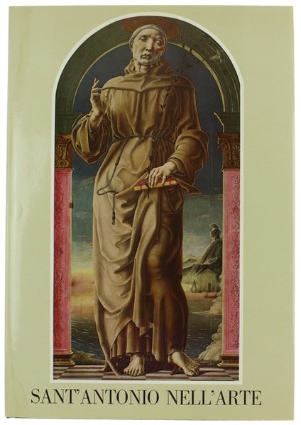 SANT'ANTONIO IN SETTECENTOCINQUANT'ANNI DI STORIA DELL'ARTE.