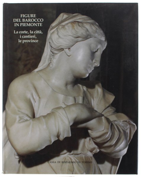 FIGURE DEL BAROCCO IN PIEMONTE. La corte, la città, i … | Immagine principale