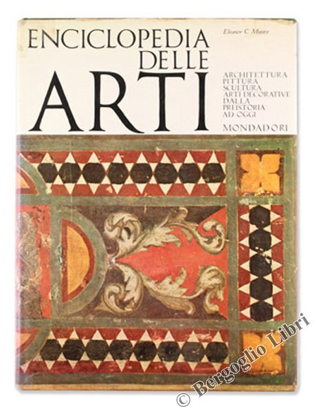 ENCICLOPEDIA DELLE ARTI. Architettura, pittura, scultura, arti decorative dalla preistoria …