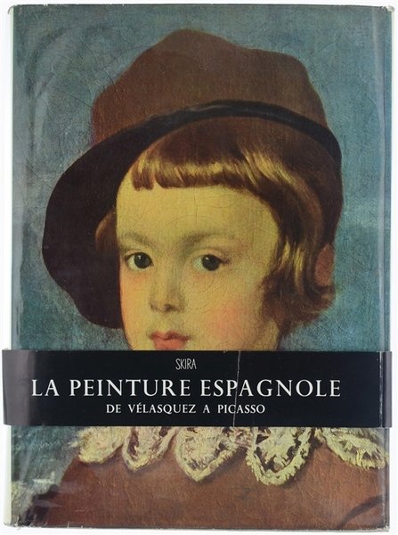 LA PEINTURE ESPAGNOLE. De Velasquez a Picasso.