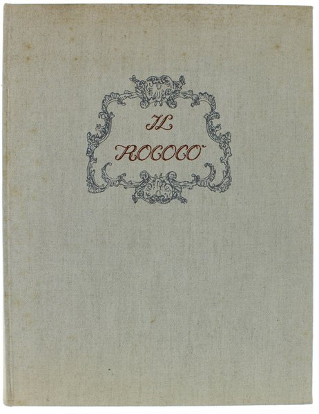 IL ROCOCO' - Arte e civiltà del secolo XVIII.