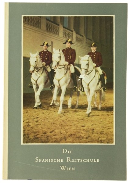 DIE SPANISCHE REITSCHULE - WIEN.