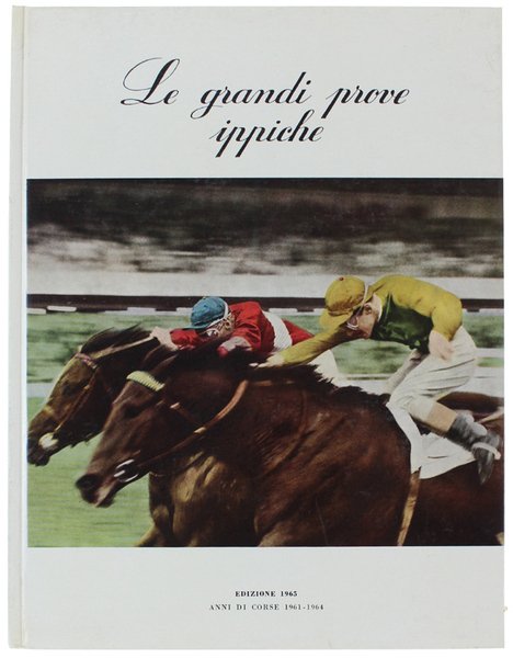 LE GRANDI PROVE IPPICHE. Annuario illustrato dello sport ippico. Anni … | Immagine principale