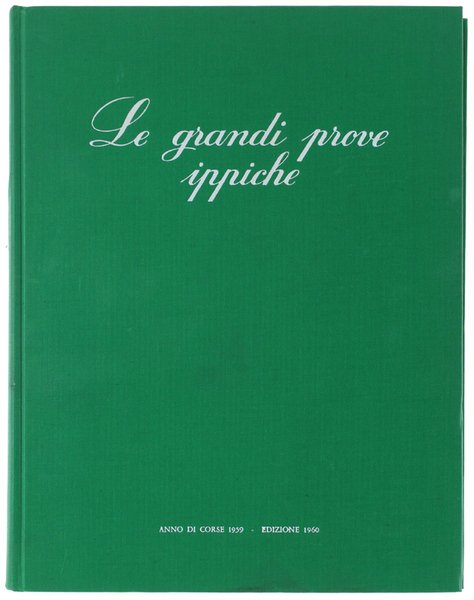 LE GRANDI PROVE IPPICHE. Annuario illustrato dello sport ippico. Anno … | Immagine principale