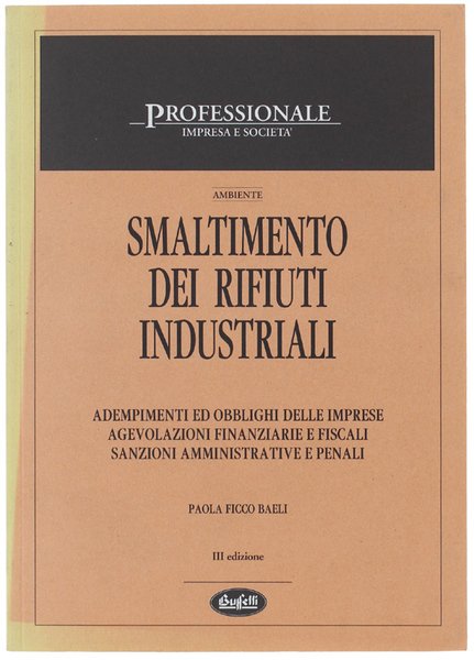 SMALTIMENTO DEI RIFIUTI INDUSTRIALI. Adempimento ed obblighi delle imprese. Agevolazioni …