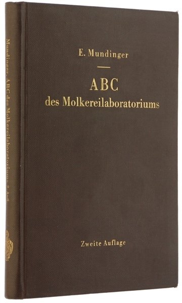 ABC DES MOLKEREILABORATORIUMS. Anleitung zur Durchführung der gebräuchlichsten Untersuchungsverfahren für …