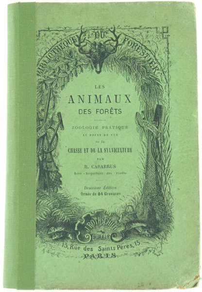 LES ANIMAUX DES FORETS. Zoologie pratique au point de vue …