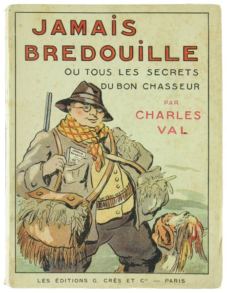 JAMAIS BREDOUILLE ou tous les secrets du bon chasseur.