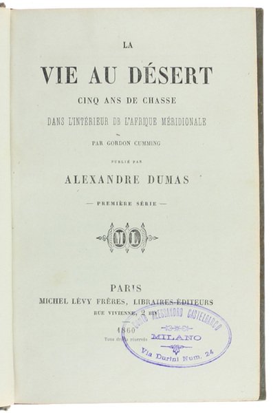 LA VIE AU DESERT. Cinq ans de chasse dans l'interieur …