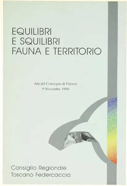 EQUILIBRI E SQUILIBRI - FAUNA E TERRITORIO. Atti del Convegno … | Immagine principale