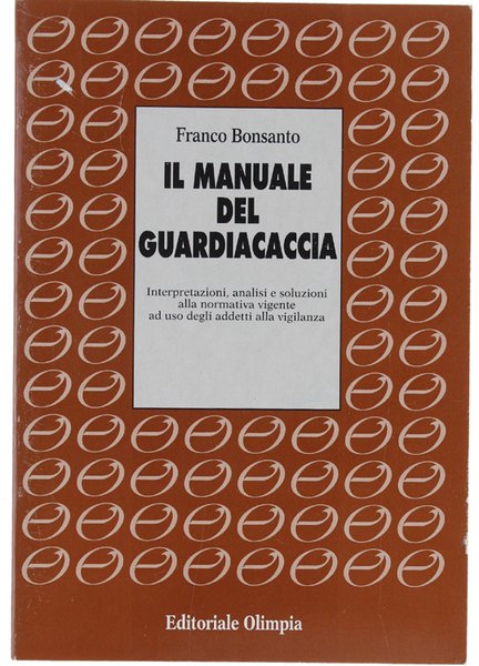 IL MANUALE DEL GUARDIACACCIA. Interpretazioni, analisi e soluzioni alla normativa …