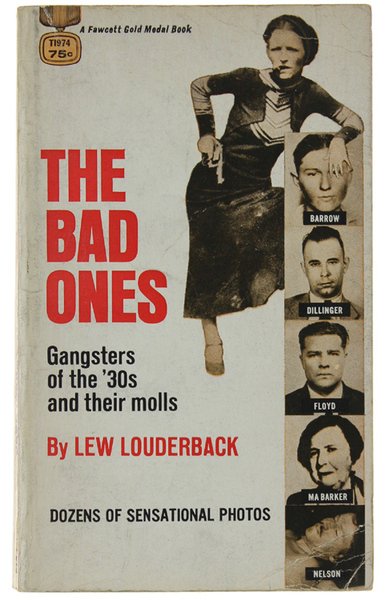 THE BAD ONES. Gangsters of the '30s and their molls.